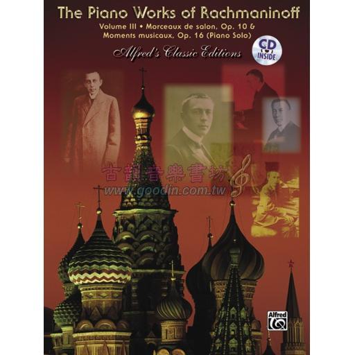 The Piano Works of Rachmaninoff, Volume III: Morceaux de salon, Opus 10, and Six moments musicaux, Opus 16