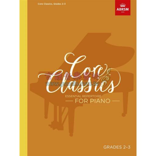 ABRSM Core Classics, Grades 2–3   Essential repertoire for piano