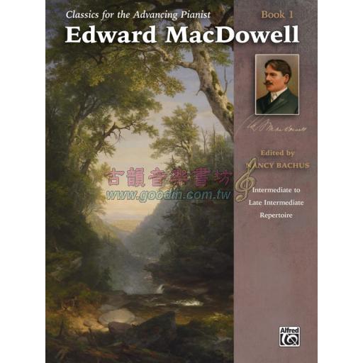 【特價】Edward MacDowell, Book 1 / Classics for the Advancing Pianist