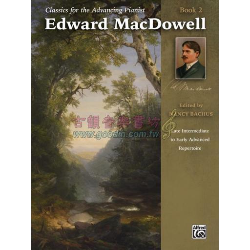【特價】Edward MacDowell, Book 2 / Classics for the Advancing Pianist