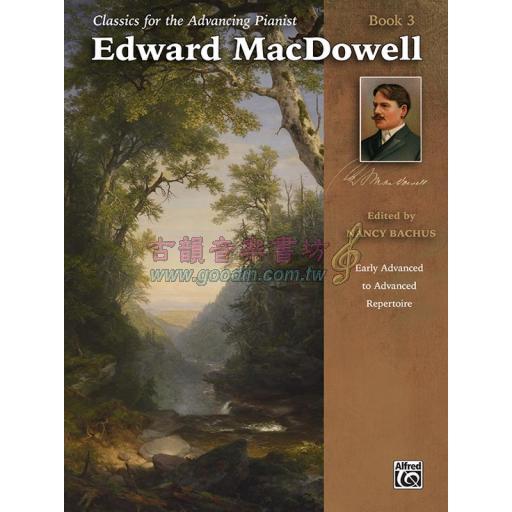 【特價】Edward MacDowell, Book 3 / Classics for the Advancing Pianist