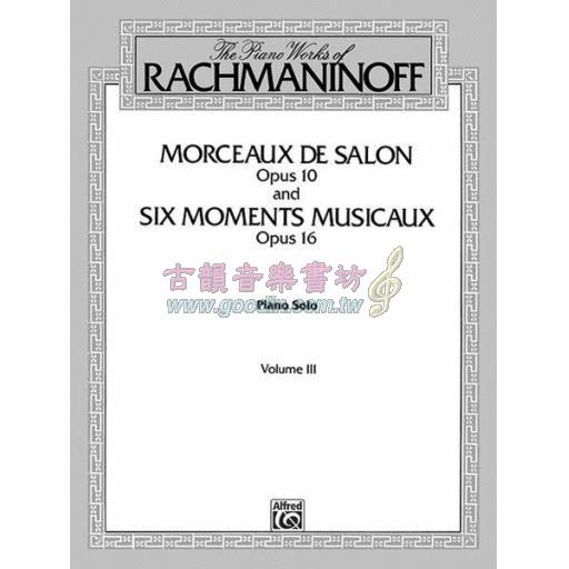 The Piano Works of Rachmaninoff, Volume III: Morceaux de salon, Opus 10, and Six moments musicaux, Opus 16