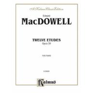 MacDowell Twelve Etudes, Opus 39 for Piano