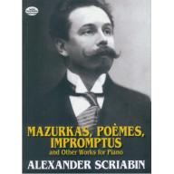 Scriabin Mazurkas, Poemes, Impromptus and Other Pi...