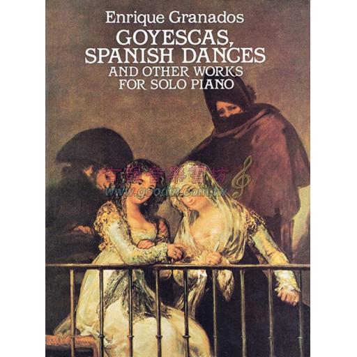 Granados Goyescas, Spanish Dances, and Other Works for Solo Piano