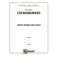 Tchaikovsky Three Works for Piano
